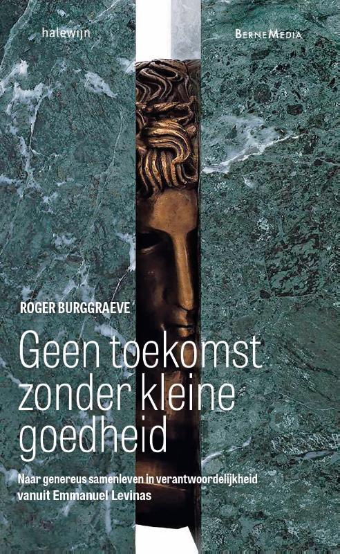 Omslag van boek: Geen toekomst zonder kleine goedheid