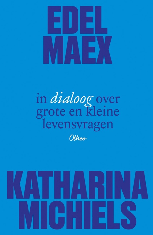 Edel Maex in dialoog over grote en kleine levensvragen